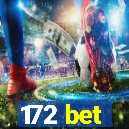 172 bet